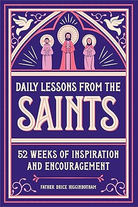 Daily Lessons from the Saints: 52 Weeks of Inspiration and Encouragement