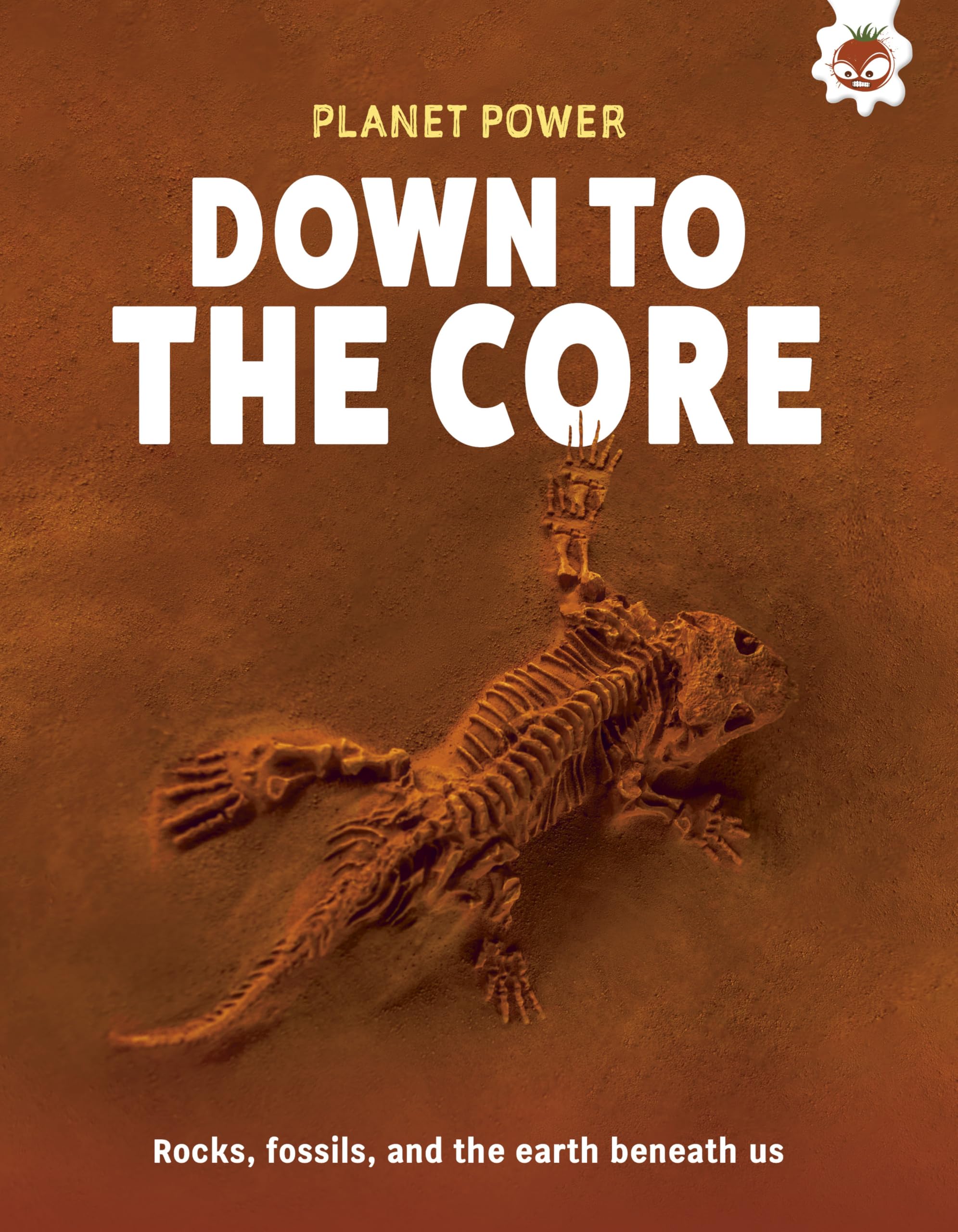 Down to the Core: Rocks, fossils and the earth beneath us (Planet Power)