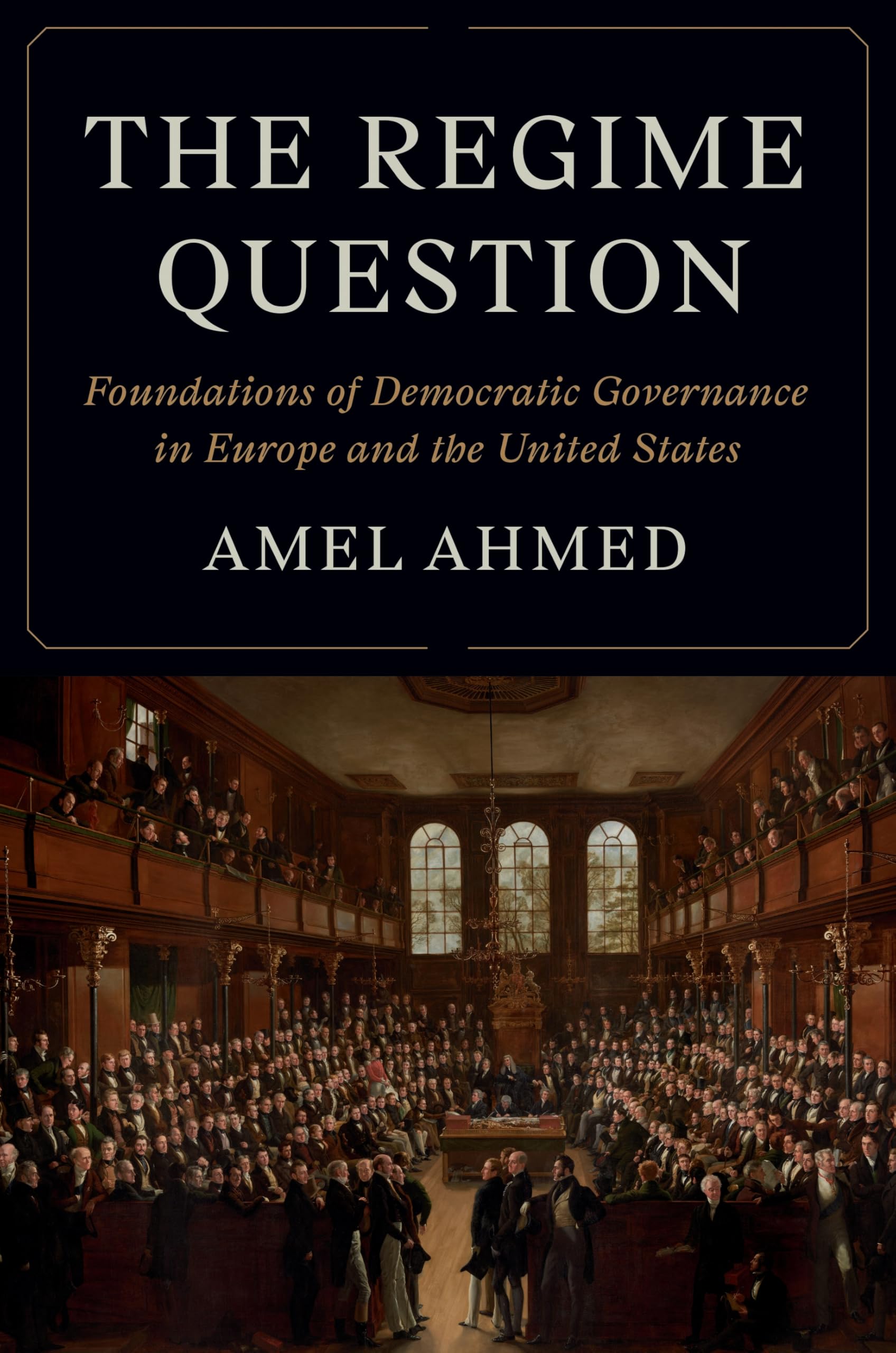 The Regime Question: Foundations of Democratic Governance in Europe and the United States (Princeton Studies in American Politics)