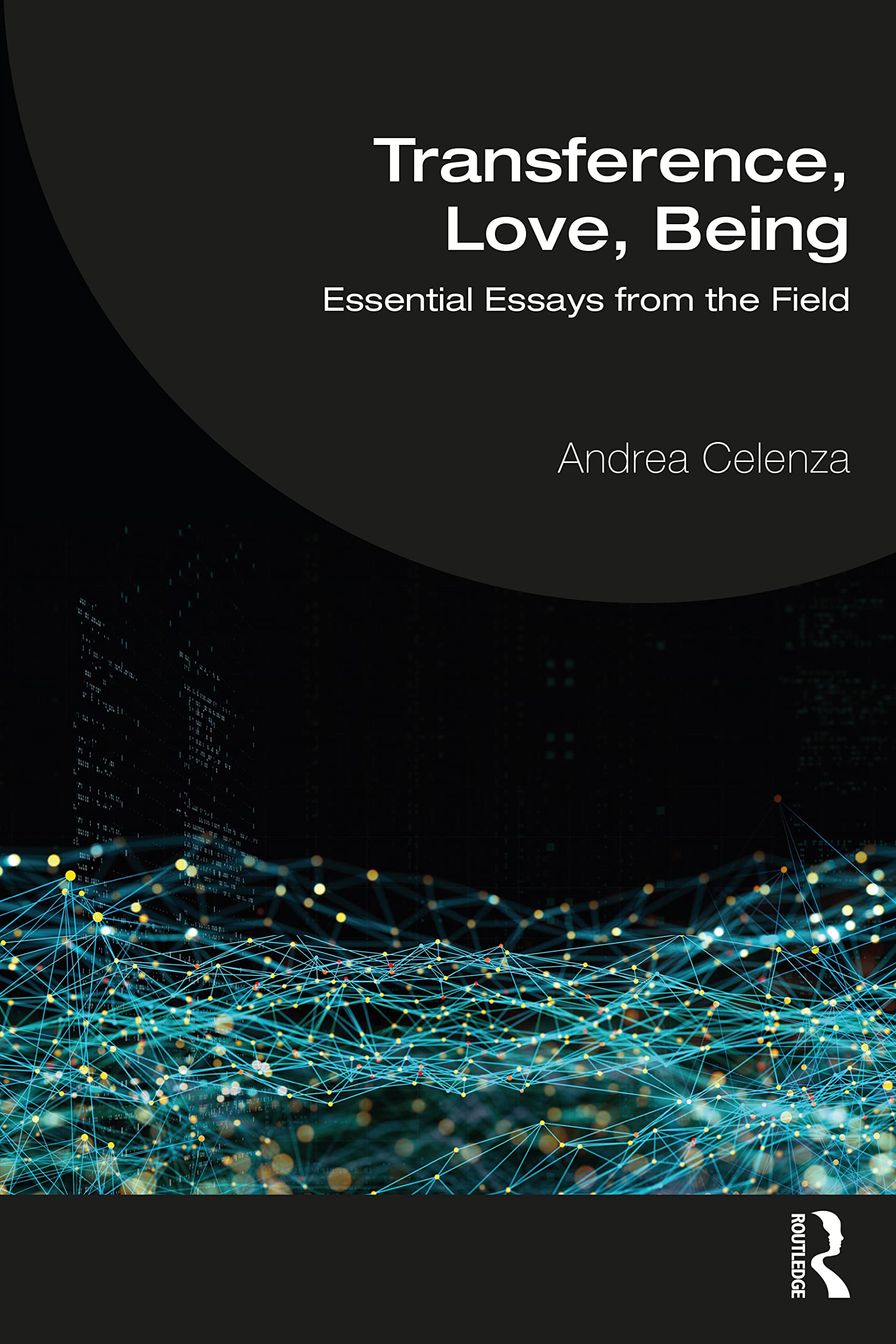 Transference, Love, Being: Essential Essays from the Field