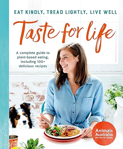 Taste For Life: Eat Kindly, Tread Lightly, Live Well