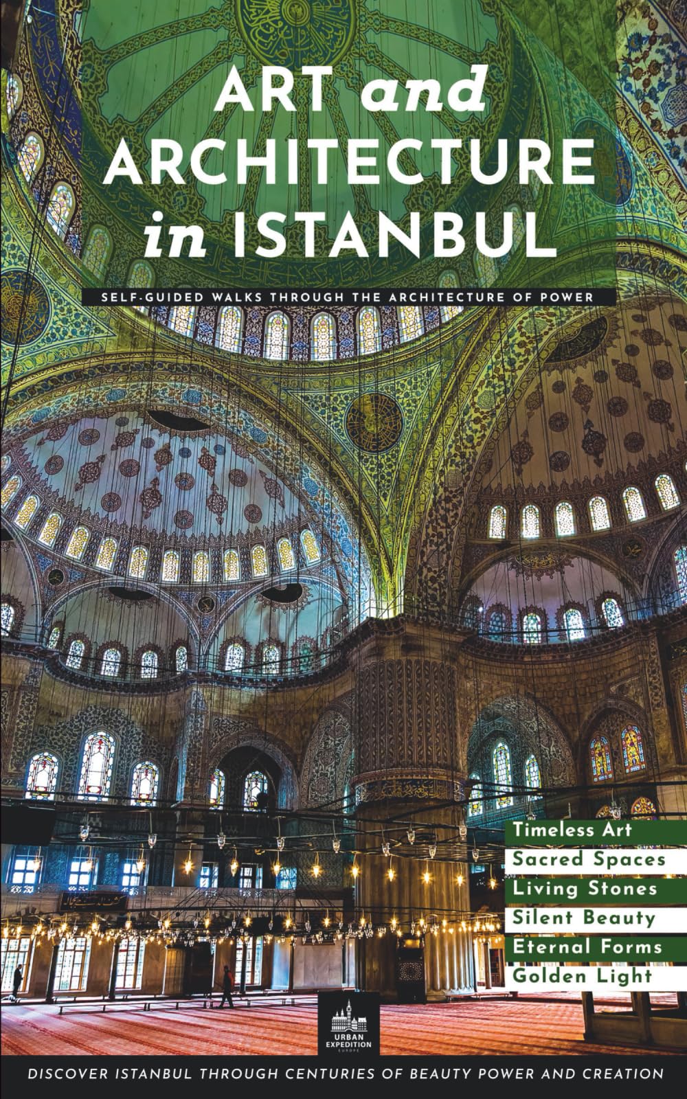 Art and Architecture in Istanbul: Self-Guided Walks Through the Architecture of Power (Istanbul Through Its Stories)