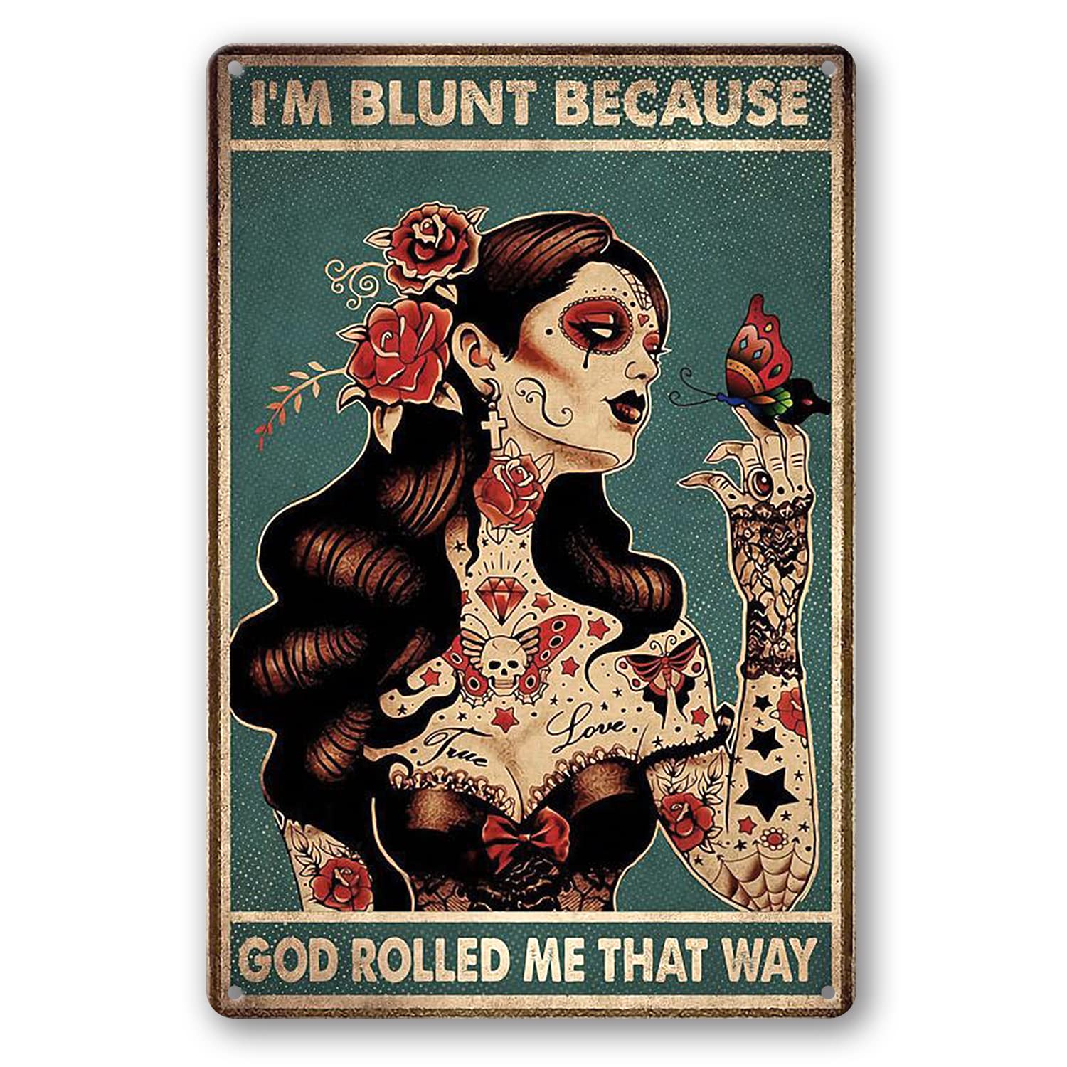 WEIMEILD Tattoo Girl I'm Blunt Because god Rolled me That Way, Vintage Sign Bar Decoration Metal Poster Pub Metal Signs 8 x 12inch(Tin-41)