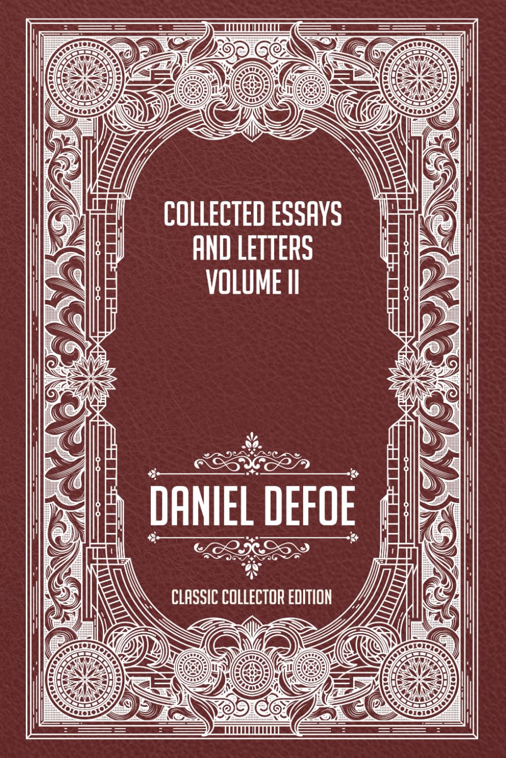 Collected Essays and Letters Volume II - Classic Collector Edition (Annotated)