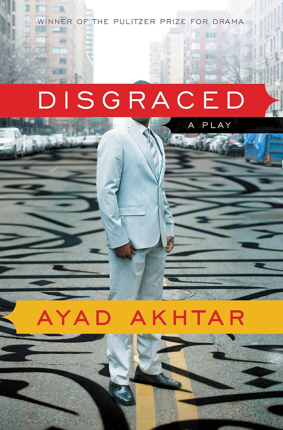 Amazon com: Disgraced: A Play: 9780316324465: Akhtar Ayad: Books Amazon com: Disgraced: A Play: 9780316324465: Akhtar Ayad: Books