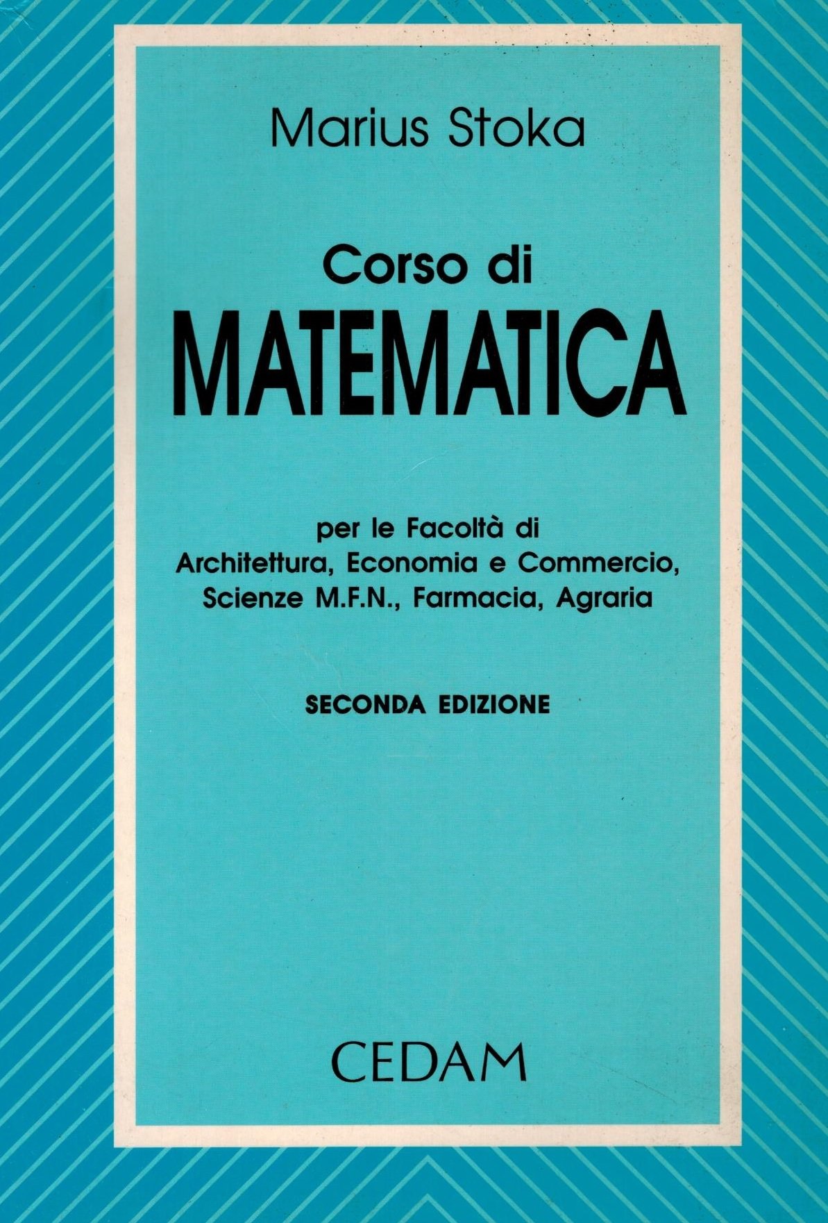 Corso di matematica - per le facoltà di Architettura, Economia e Commercio, Scienze MFN, Farmacia, Agraria