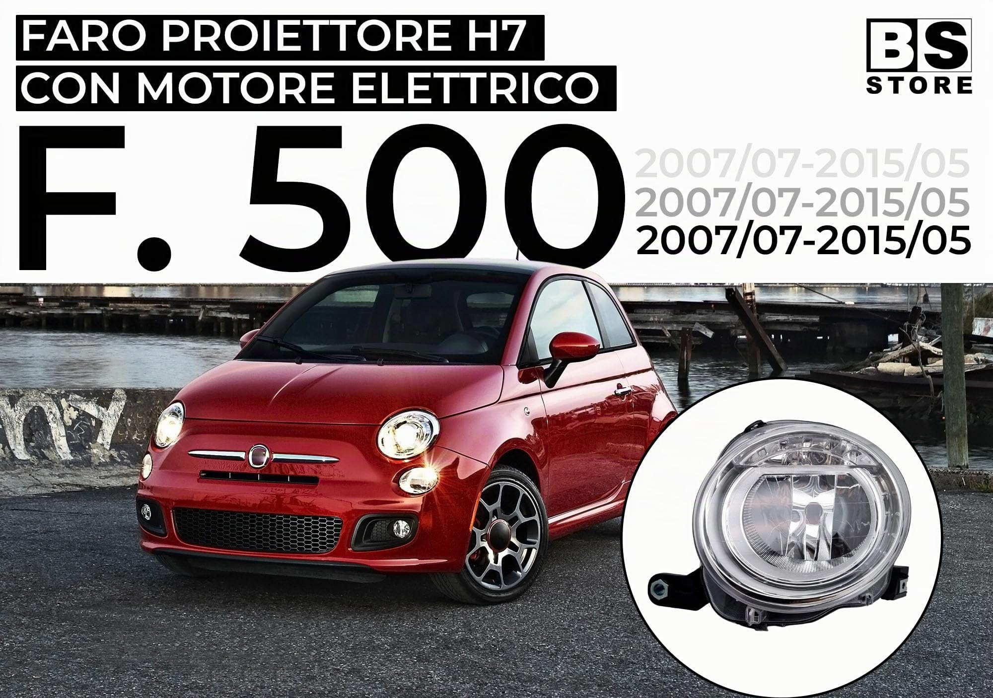 BSSTORE Faro Proiettore H7 Anteriore per 500 (312) 2007-2015 (Sinistra - Lato Conducente)