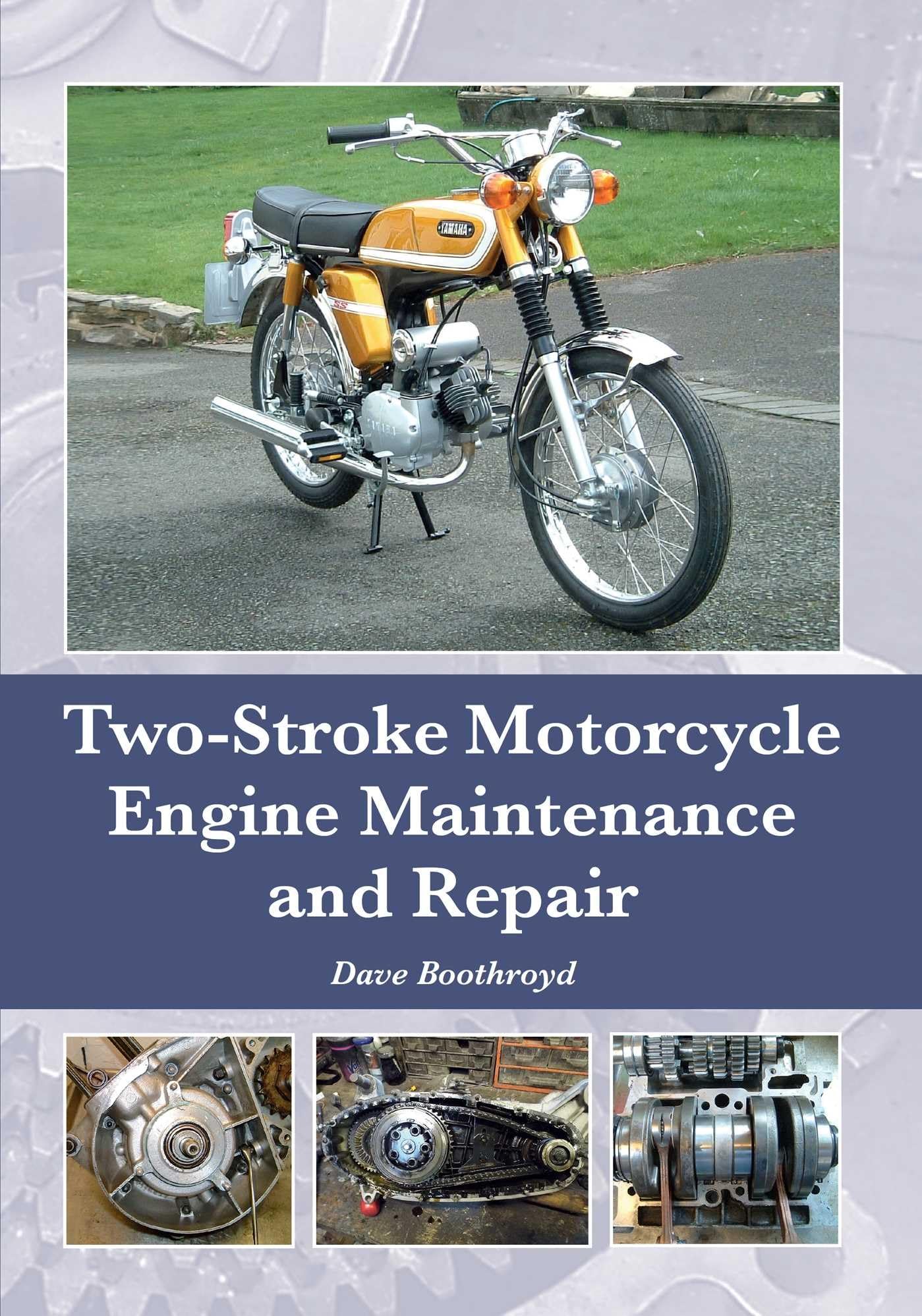 Two-Stroke Motorcycle Engine Maintenance and Repair by Dave Boothroyd...