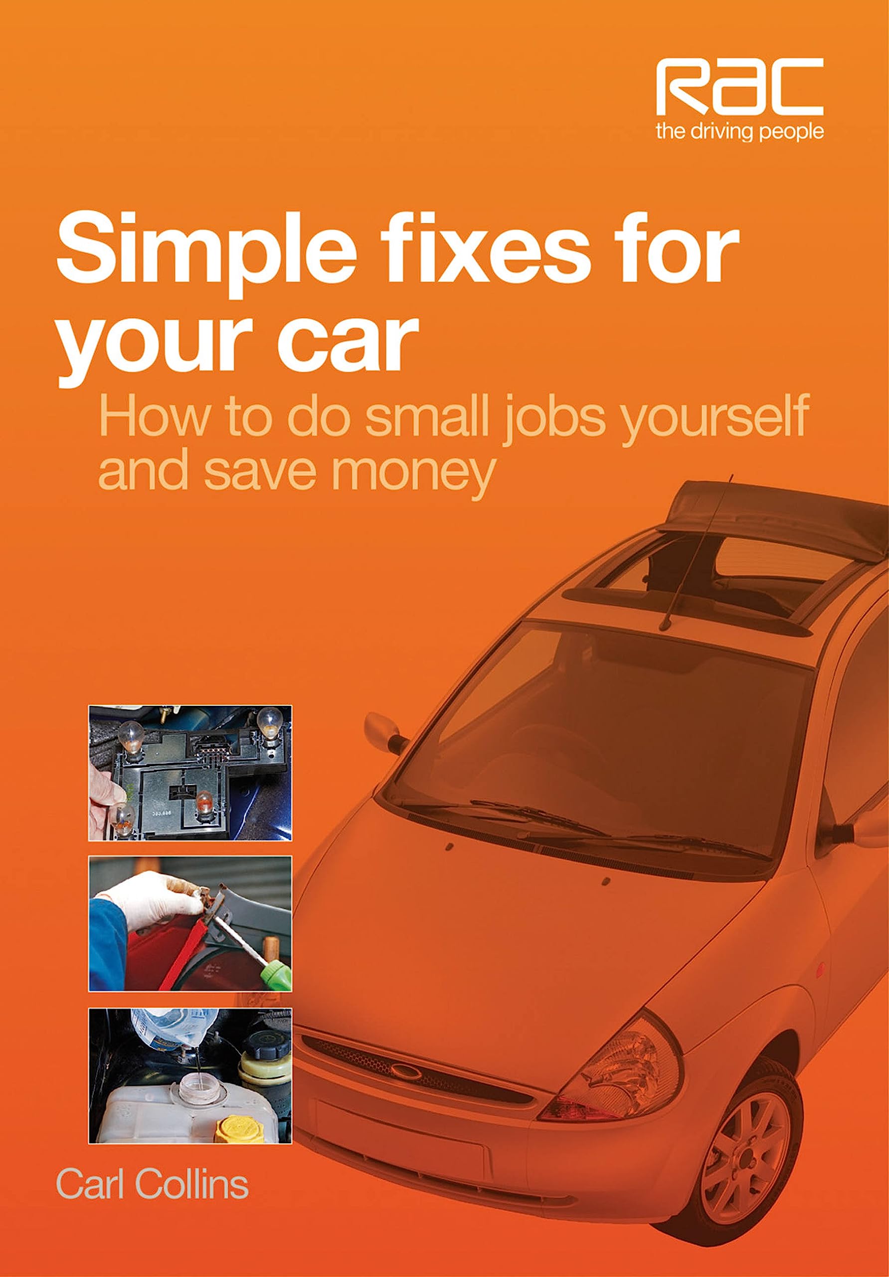 Simple fixes for your car: - How to do small jobs for yourself and save money (RAC Handbook)