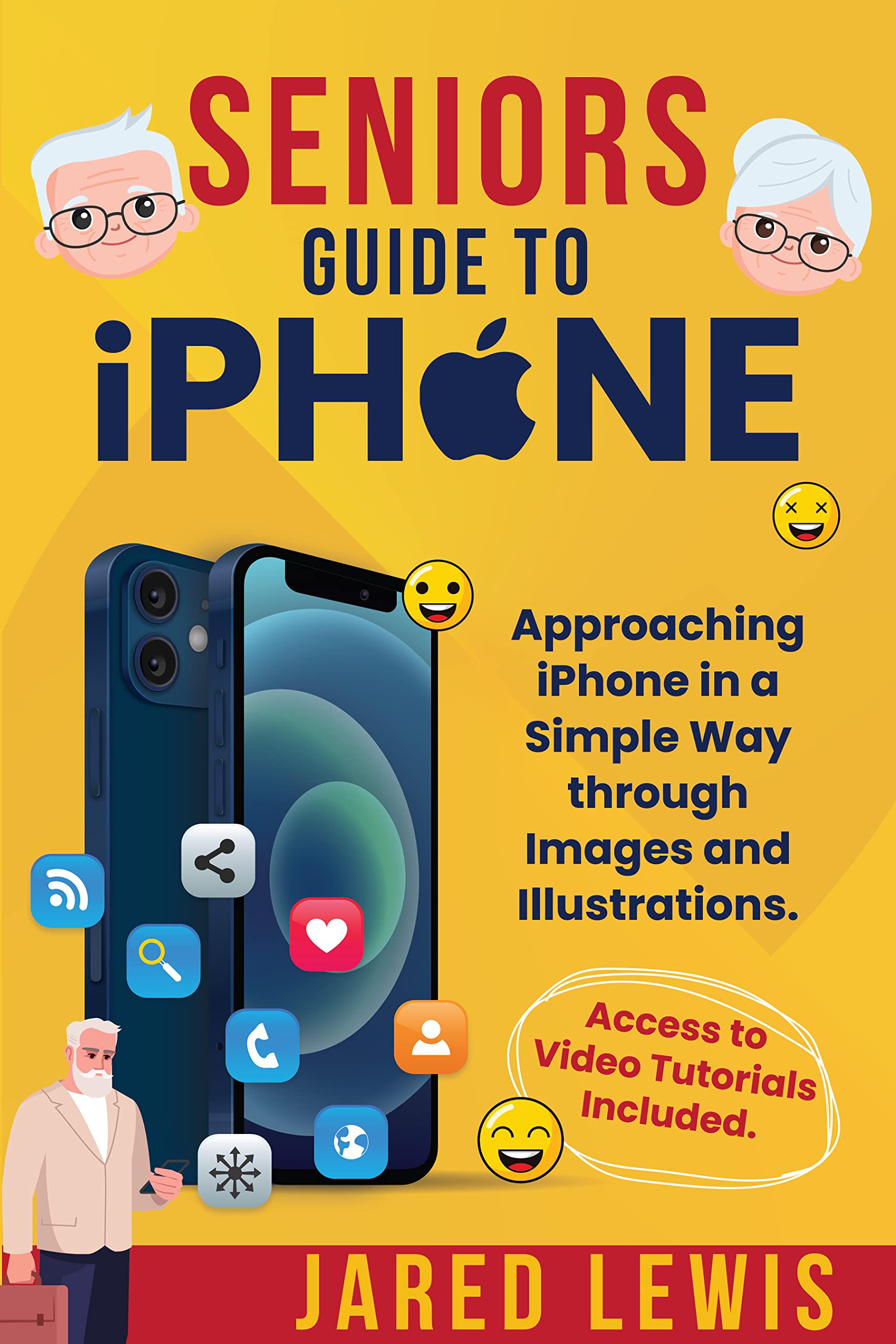 Seniors Guide to iPhone: Approaching iPhone in a Simple Way through Images and Illustrations for People Over 60. Access to Video Tutorials Included. (From iPhone 6 to iPhone 13)