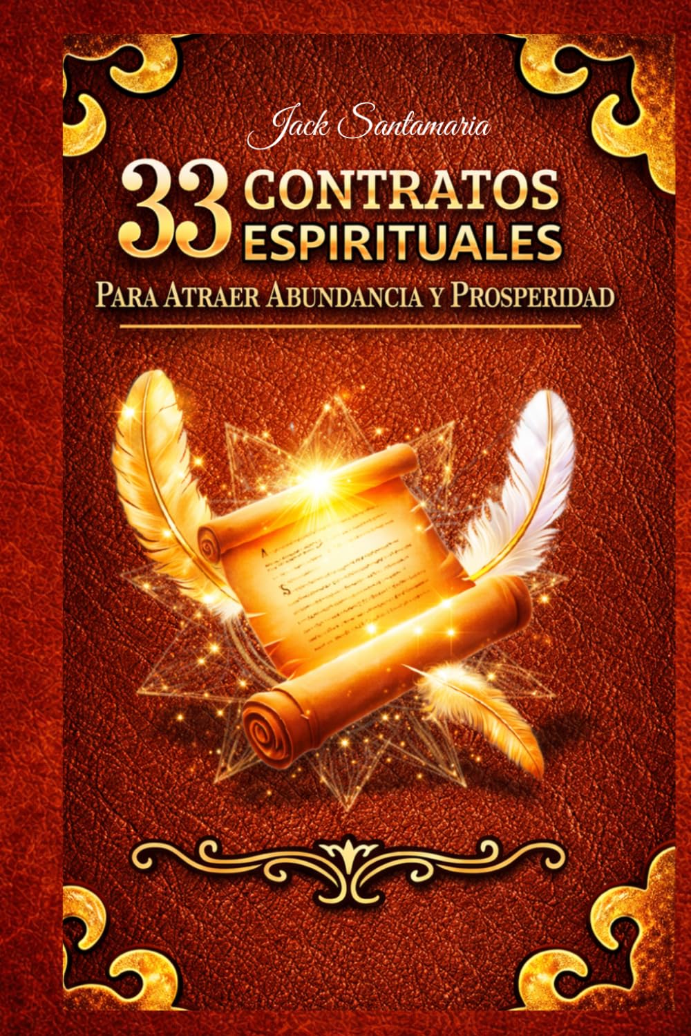 33 CONTRATOS ESPIRITUALES: PARA ATRAER ABUNDANCIA Y PROSPERIDAD: 1