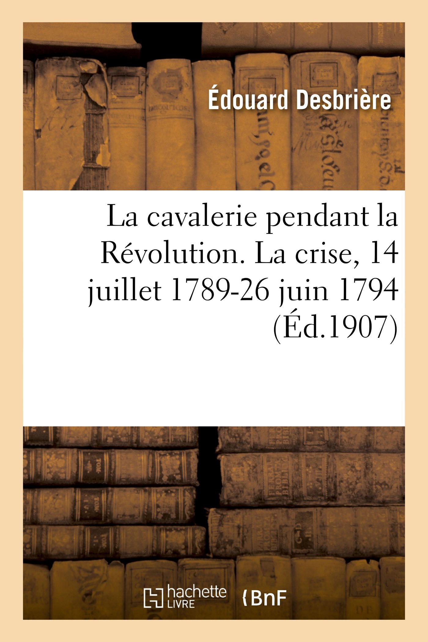 La Cavalerie Pendant La Révolution. La Crise, 14 Juil