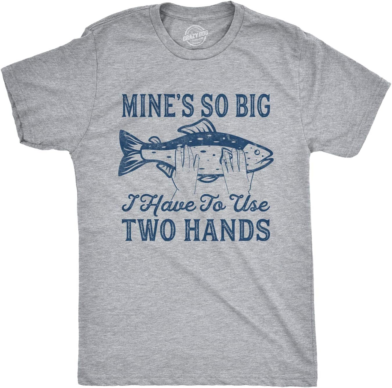 Mens Mines so Big I Have to Use Two Hands T Shirt Funny Fishing Graphic Humor