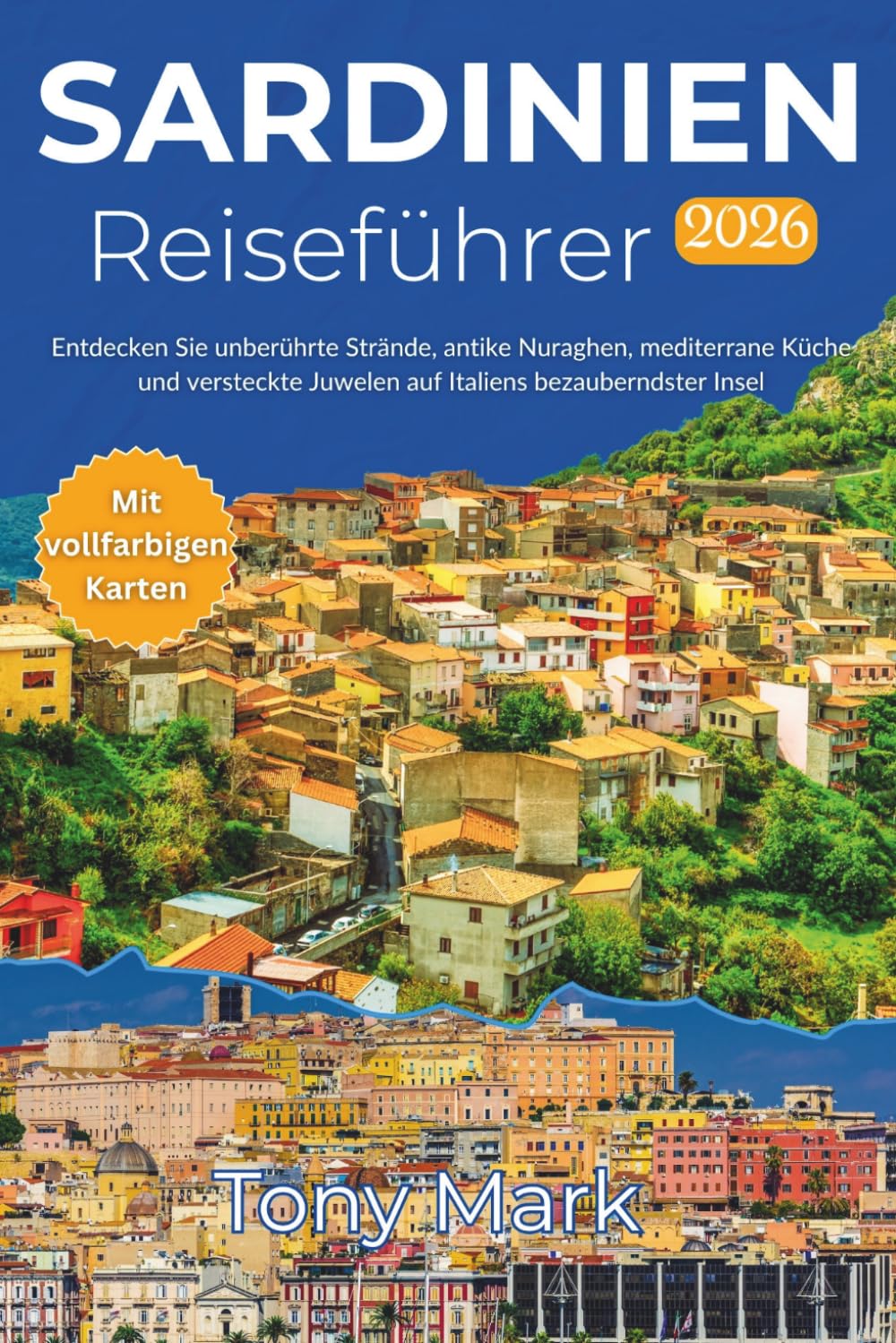 Sardinien Reiseführer 2026: Entdecken Sie unberührte Strände, antike Nuraghen, mediterrane Küche und versteckte Juwelen auf Italiens bezauberndster Insel