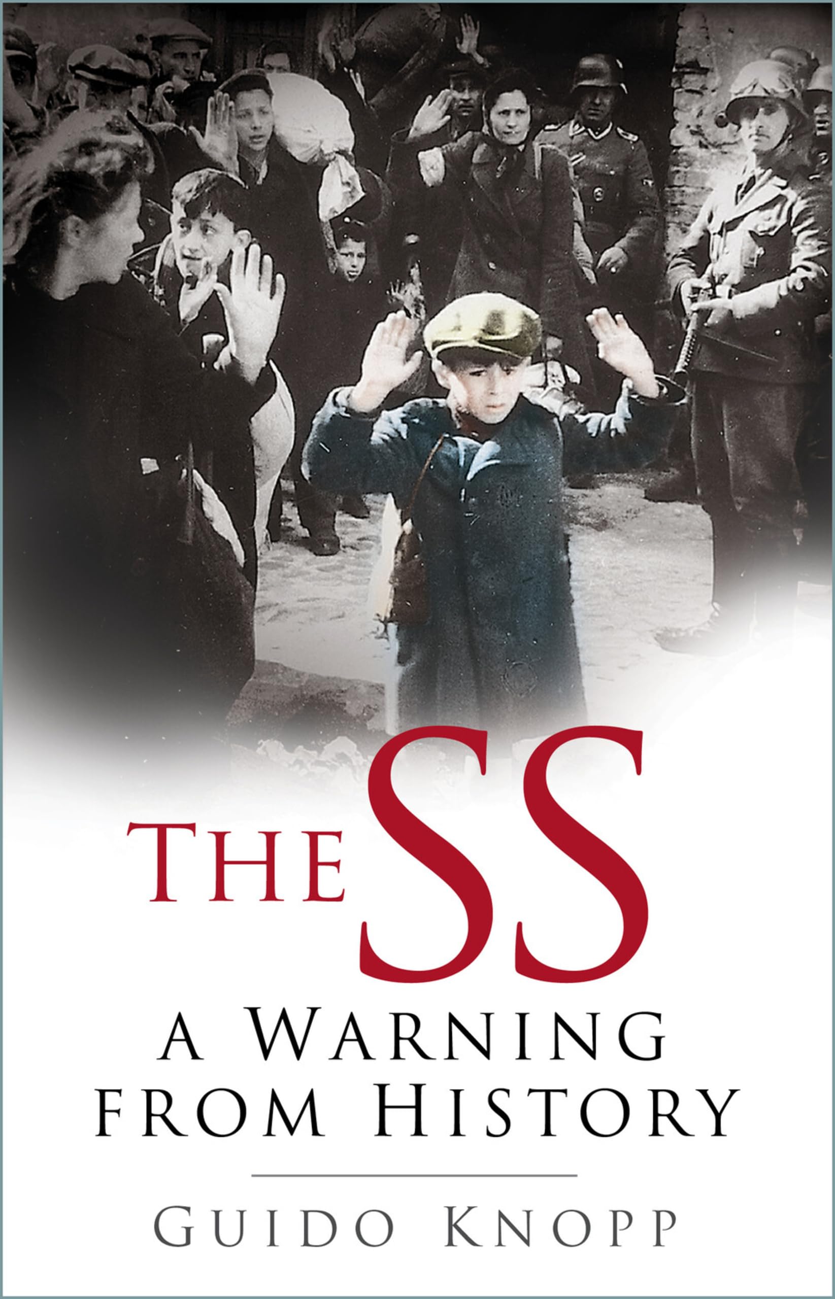 The SS: A Warning from History By Guido Knopp. 9780750940467