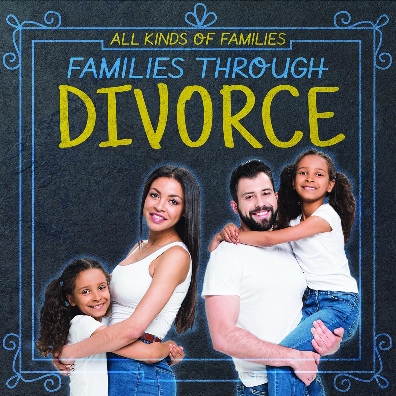 Families Through Divorce (All Kinds of Families)