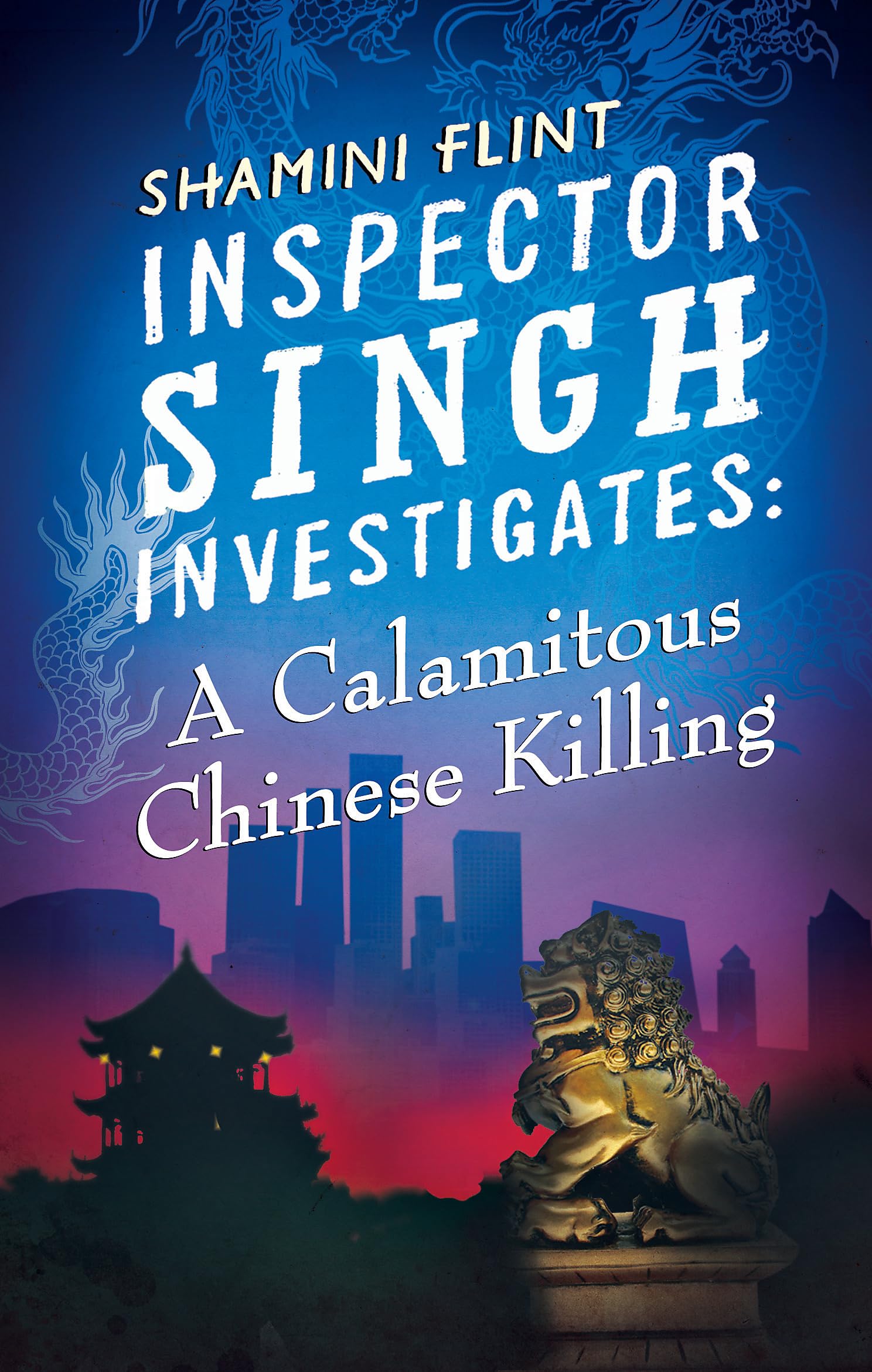 Inspector Singh Investigates: A Calamitous Chinese Killing: Number 6 in series