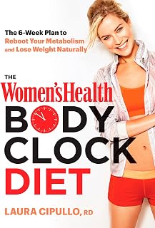 The Women's Health Body Clock Diet: The 6-Week Plan to Reboot Your Metabolism and Lose Weight Naturally