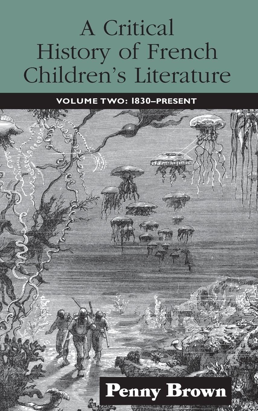 A Critical History of French Children's Literature: Volume Two: 1830-Present (Children's Literature and Culture)      1st Edition