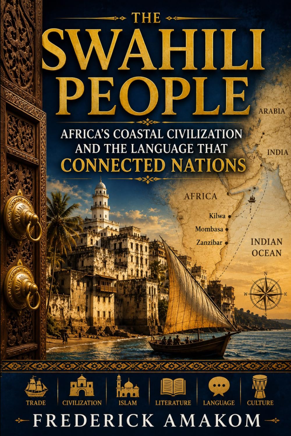 THE SWAHILI PEOPLE: Africa’s Coastal Civilization and the Language That Connected Nations (Africa Truth Series)