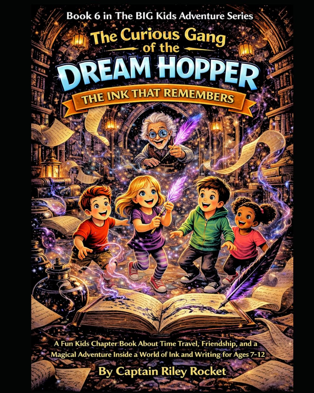 The Curious Gang of the Dream Hopper - The Ink That Remembers: A Fun Kids Chapter Book About Time Travel, Friendship, and a Magical Adventure Inside a World Ink and Writing for Ages 7-12