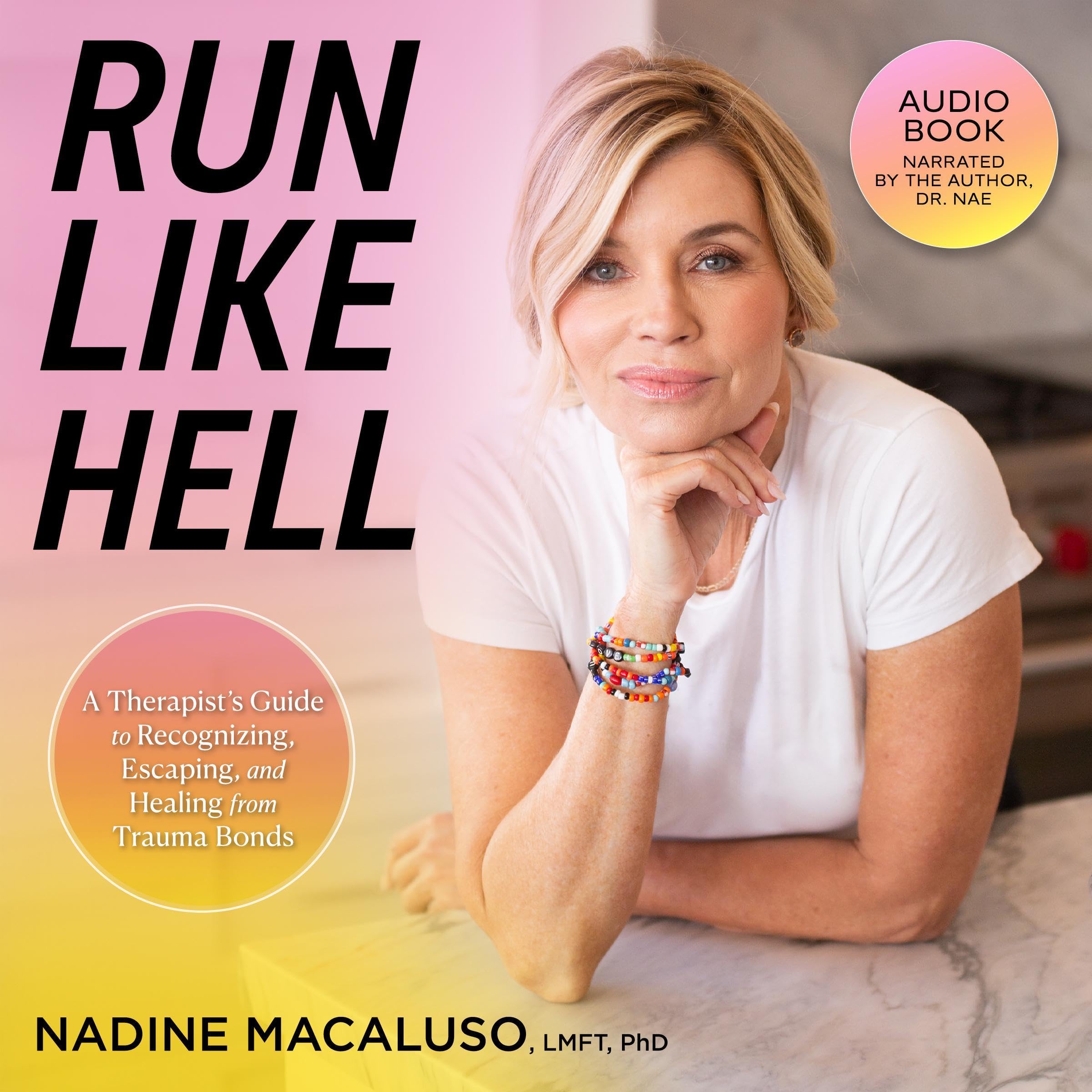 Run Like Hell: A Therapist’s Guide to Recognizing, Escaping, and Healing from Trauma Bonds