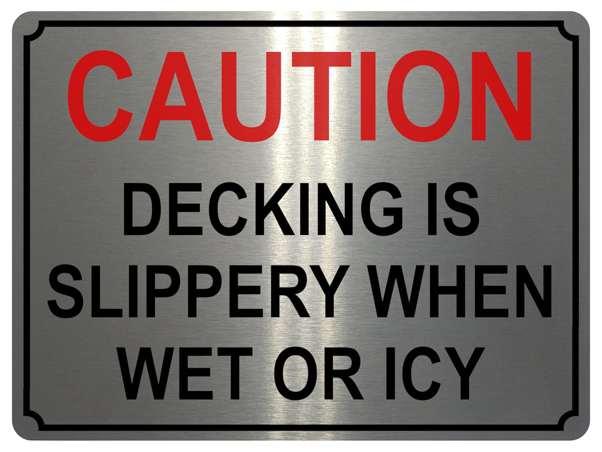 1355 CAUTION DECKING IS SLIPPERY WHEN WET OR ICY Metal Aluminium Plaque Sign (20x15cm, Brushed Silver)