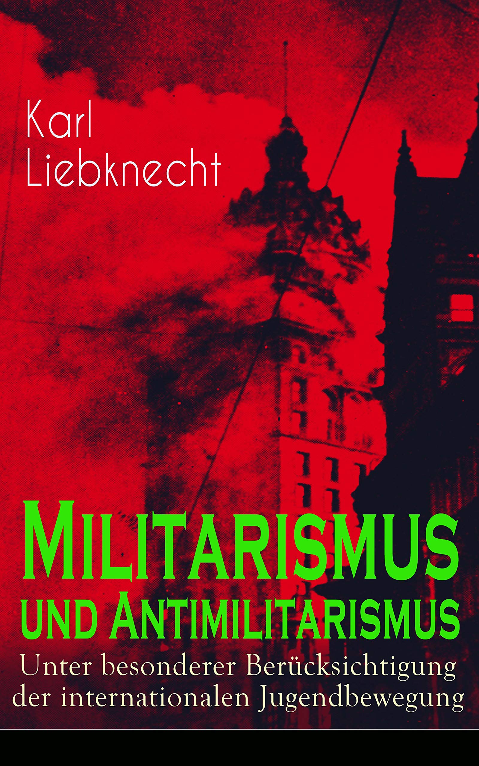 Militarismus und Antimilitarismus: Unter besonderer Berücksichtigung der internationalen Jugendbewegung - Untersuchung des antihumanen Wesens des Militarismus (German Edition)