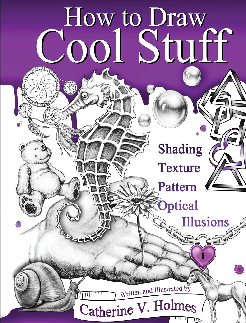 How to Draw Cool Stuff: Shading, Textures and Optical Illusions: 7