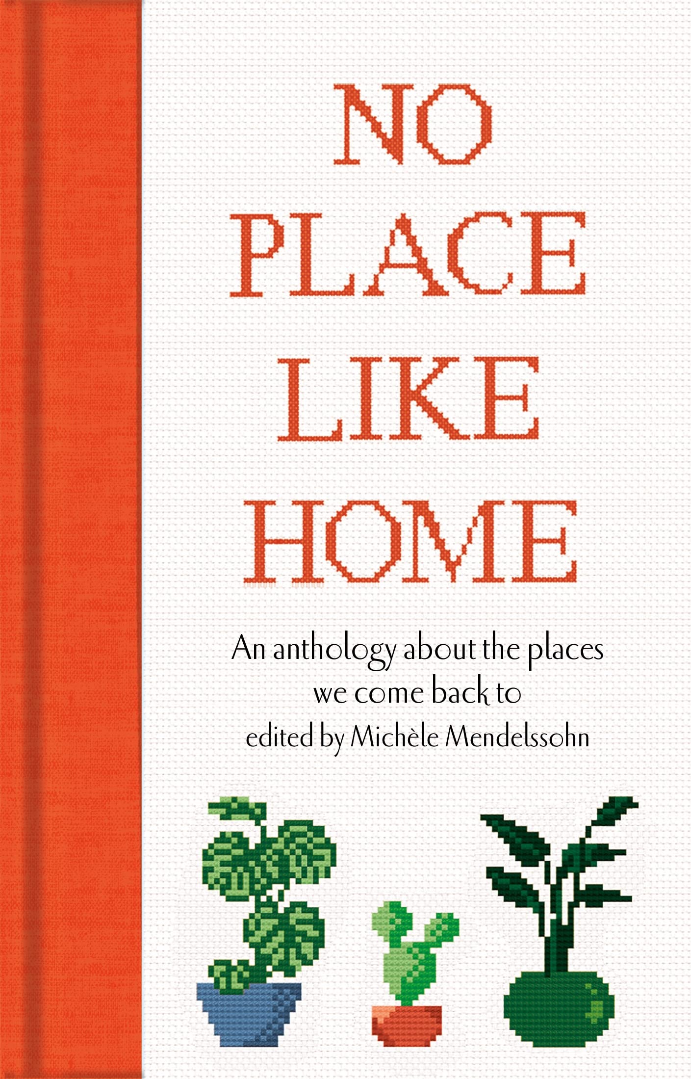 No Place Like Home: An anthology about the  by Michèle Mendelssohn HARDBACK