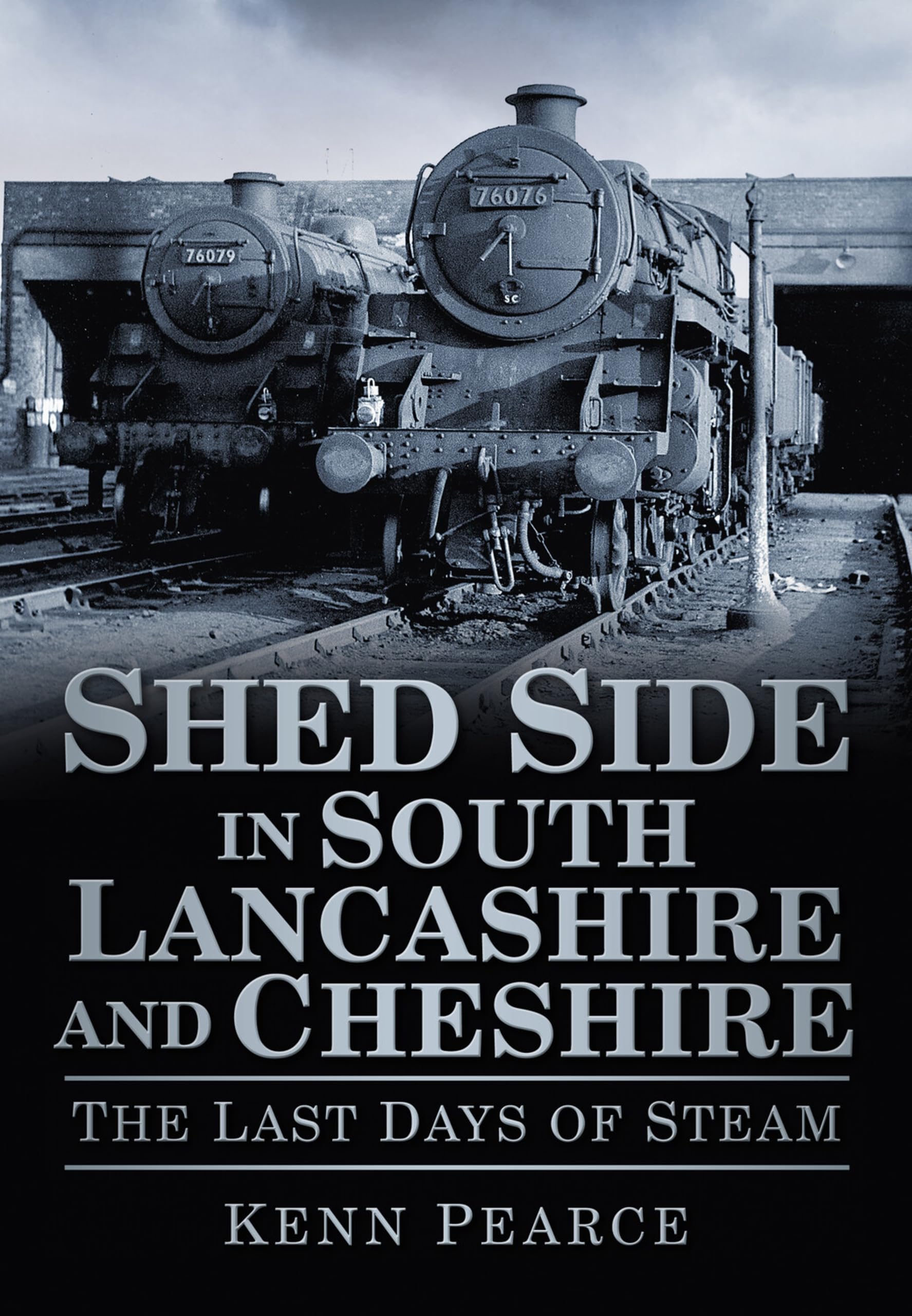 Shed Side in South Lancashire and Cheshire: The Last Days Of Steam By Kenn Pear
