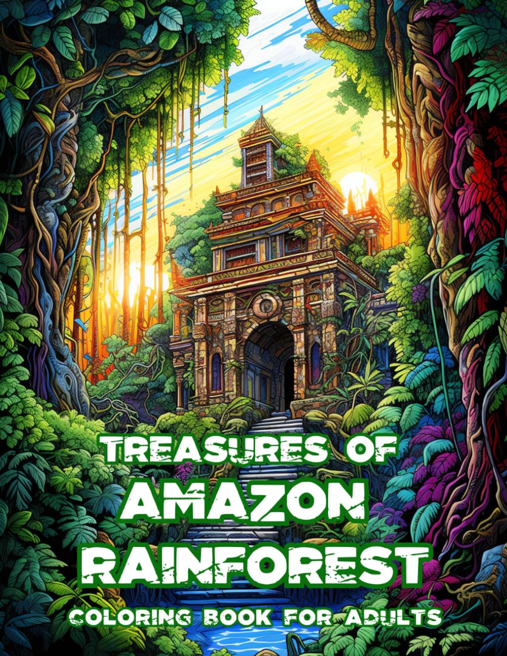 Treasures of Amazon Rainforest Coloring Book for Adults: Stress Relief Nature Jungle Landscapes Coloring Book for Adults, Perfect for Relaxation - 50 Coloring Pages (Landscapes & Architecture)