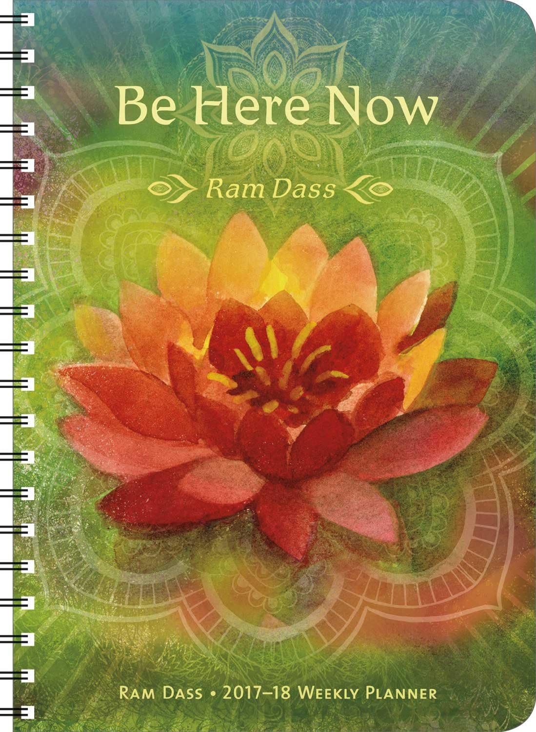 Be Here Now Ram Dass 2017-18 On-the-Go Weekly Planner Calendar – Engagement Calendar, 15 July 2017