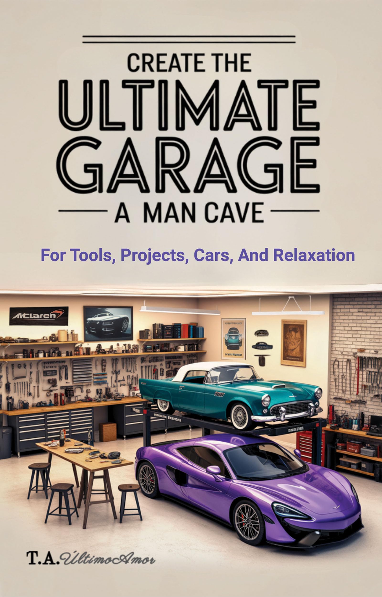 Livre Ultimate Garage Man Cave pour aménager son atelier auto