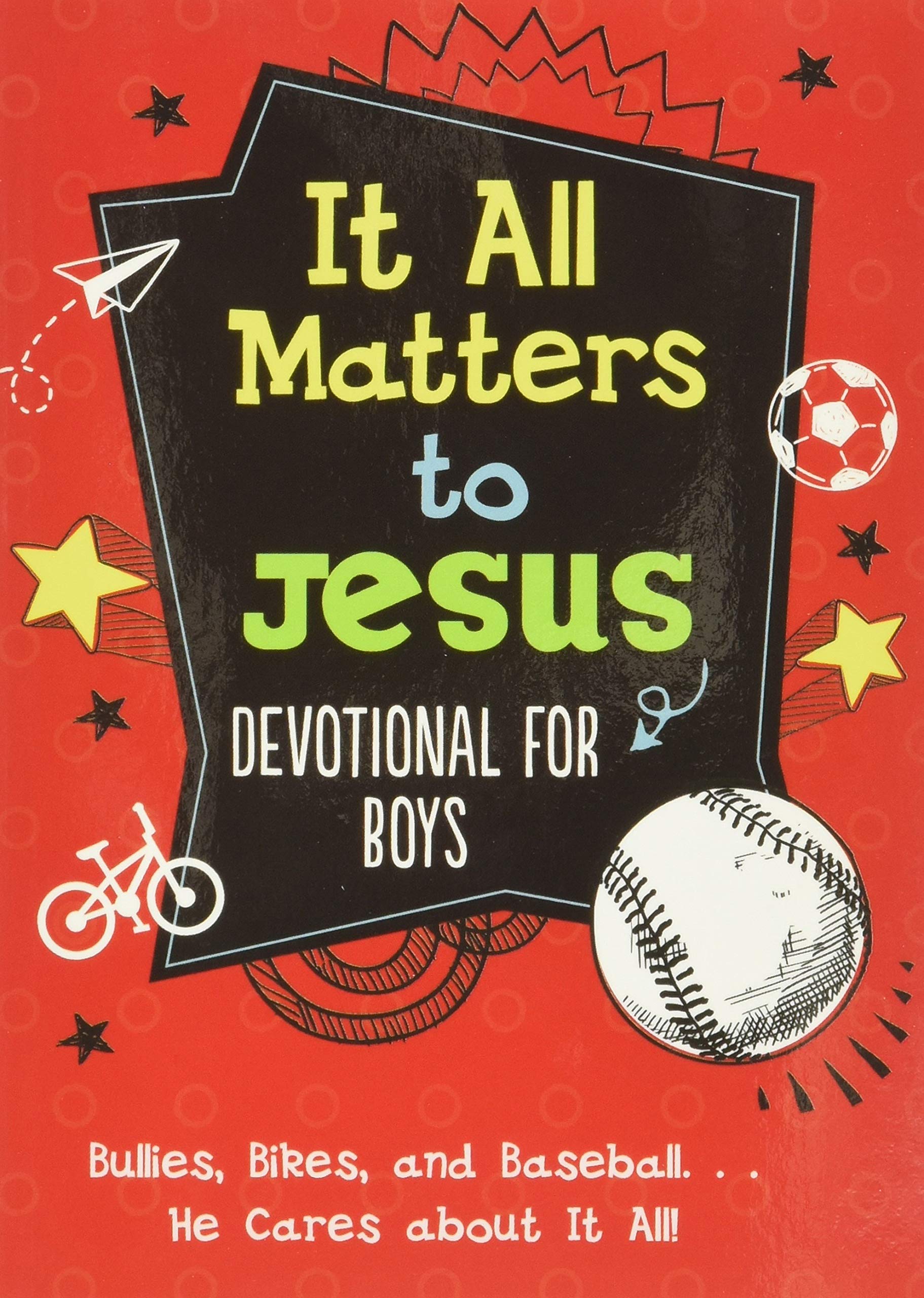 It All Matters to Jesus Devotional for Boys: Bullies, Bikes, and Baseball. . .He Cares about It All! Paperback – March 1, 2016
