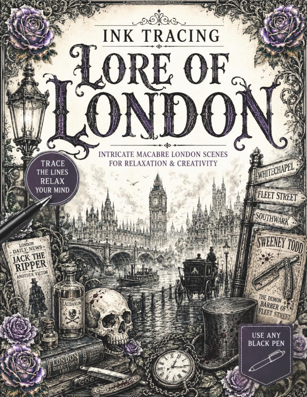 Ink Tracing Lore of London: Macabre London Legends, Haunted Places, Victorian Mysteries, and Dark Historical Scenes for Pen and Ink Tracing for Teens and Adults (The Gothic Ink Tracing Collection)