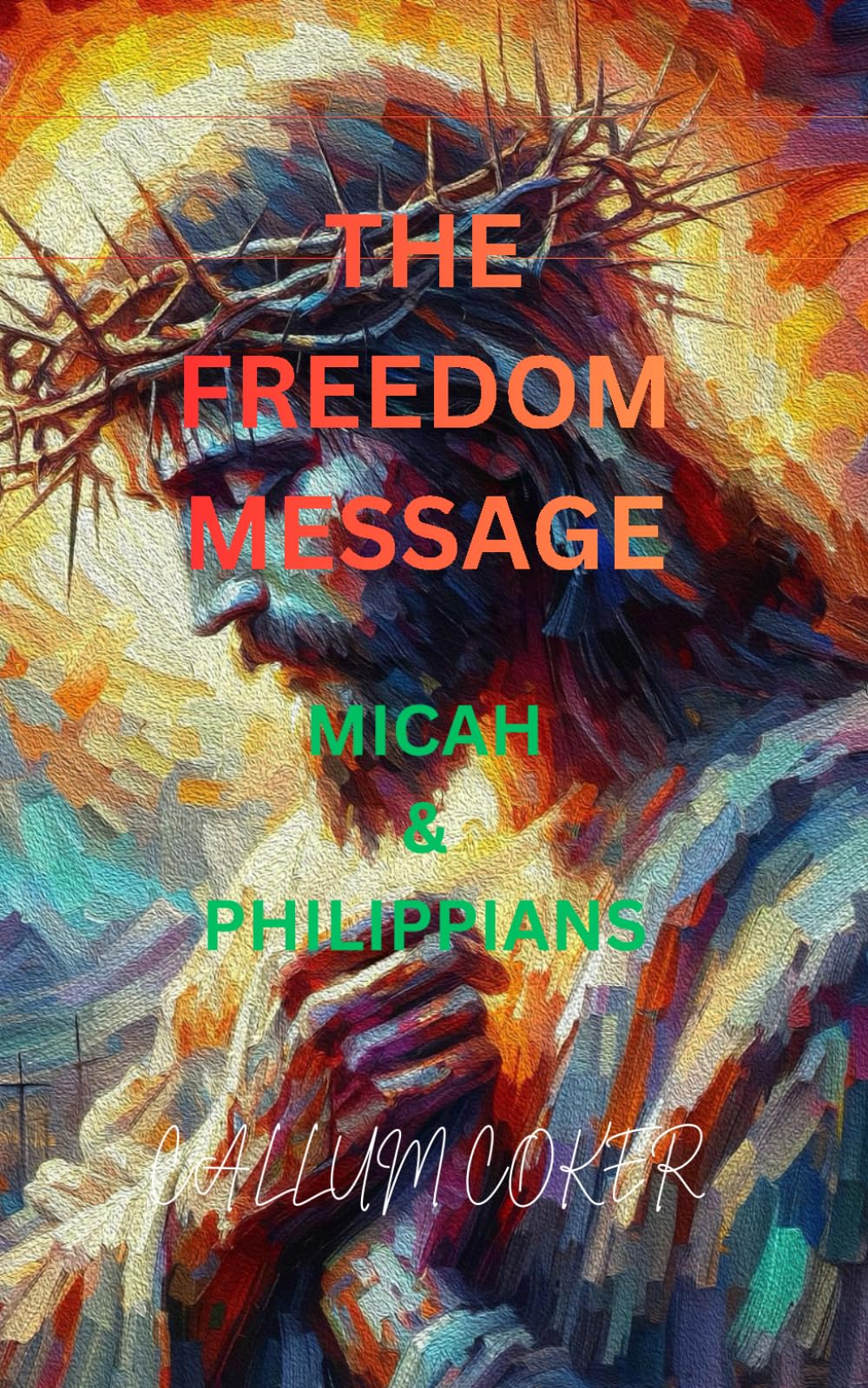 THE FREEDOM MESSAGE: MICAH & PHILIPPIANS