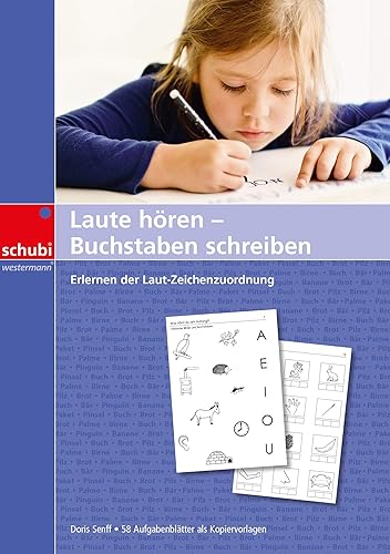 Laute hören - Buchstaben schreiben: Erste Übungen zu An-, In- und Auslauten (Laute - Lesen, Schreiben, Hören, Sprechen: Kopiervorlagen)