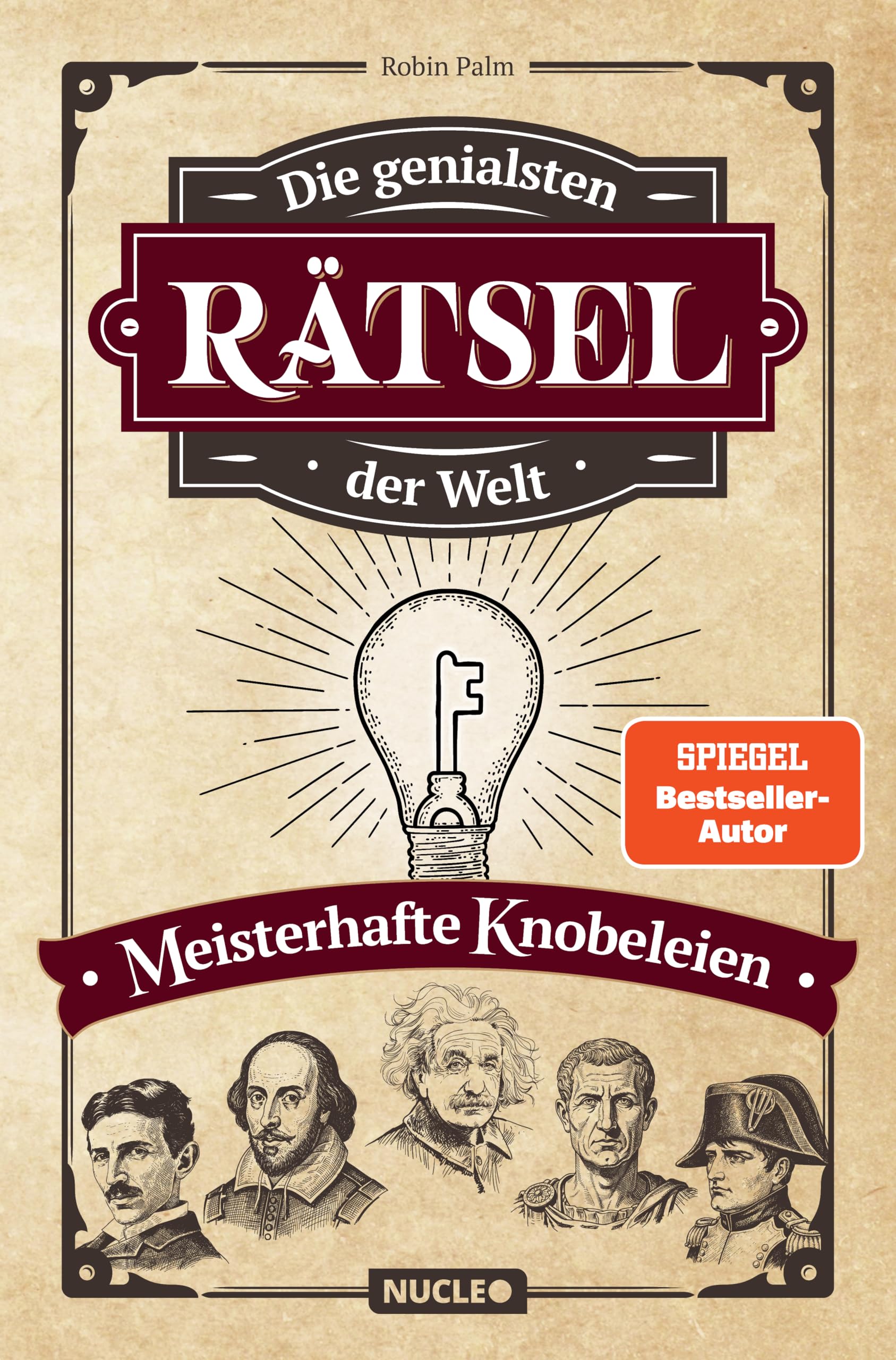 Die genialsten Rätsel der Welt – Meisterhafte Knobeleien: Knifflige Logikrätsel und Denkaufgaben | Rätselbuch für Teenager und Erwachsene: Knifflige Denkaufgaben und Logikrätsel