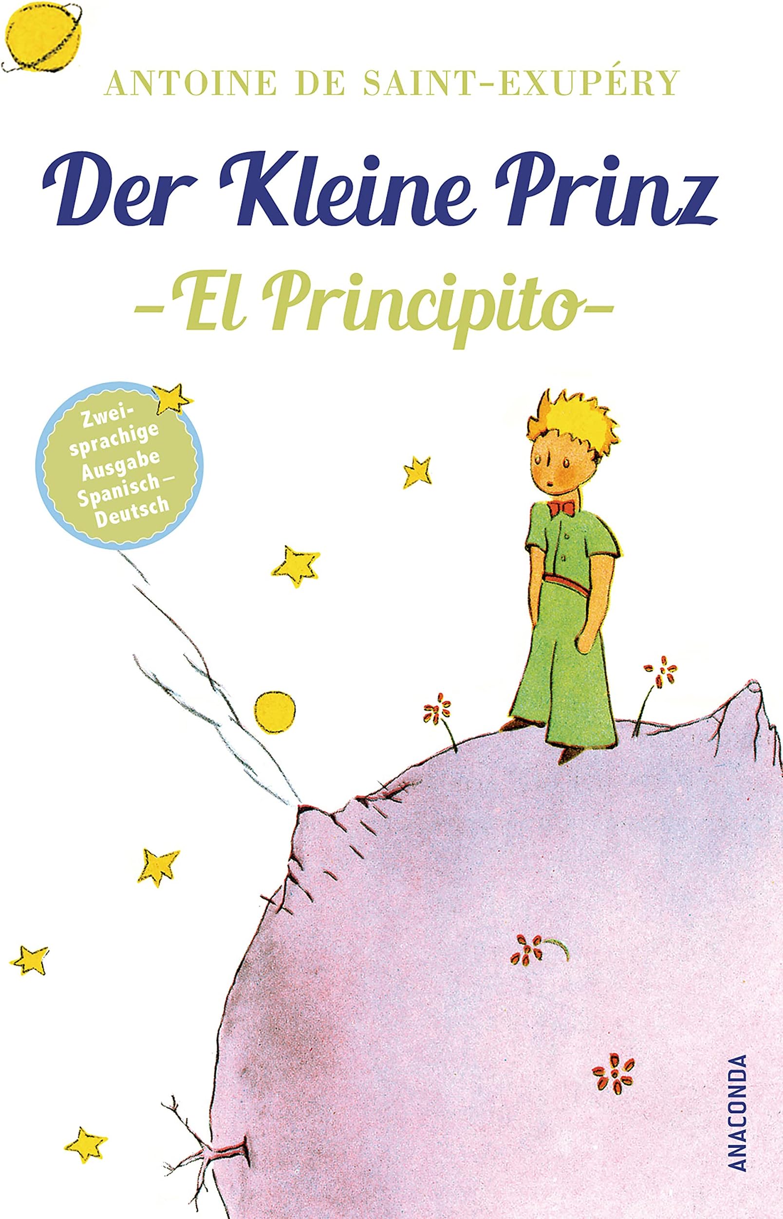 Der Kleine Prinz / El Principito: Deutsch Spanisch Zweisprachige Lektüre / Parallel gesetzter Text / Klassiker lesen und dabei Spanisch lernen