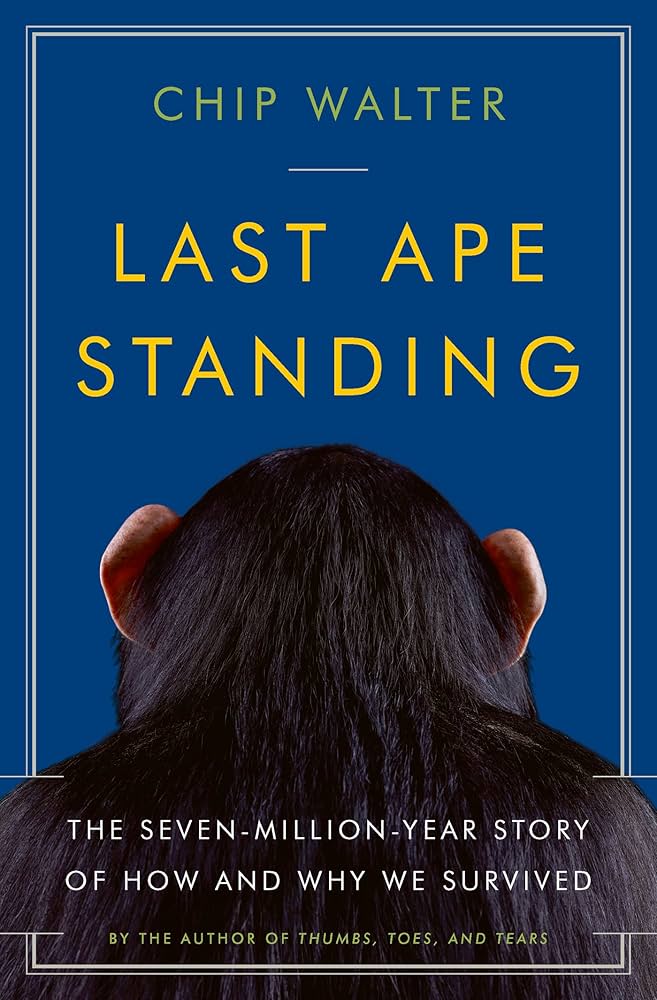 Last Ape Standing: The Seven-Million-Year Story of How and