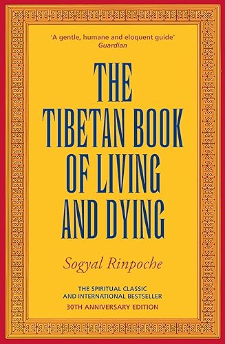 The Tibetan Book Of Living And Dying: A Spiritual Classic from One of the Foremost Interpreters of Tibetan Buddhism to the West