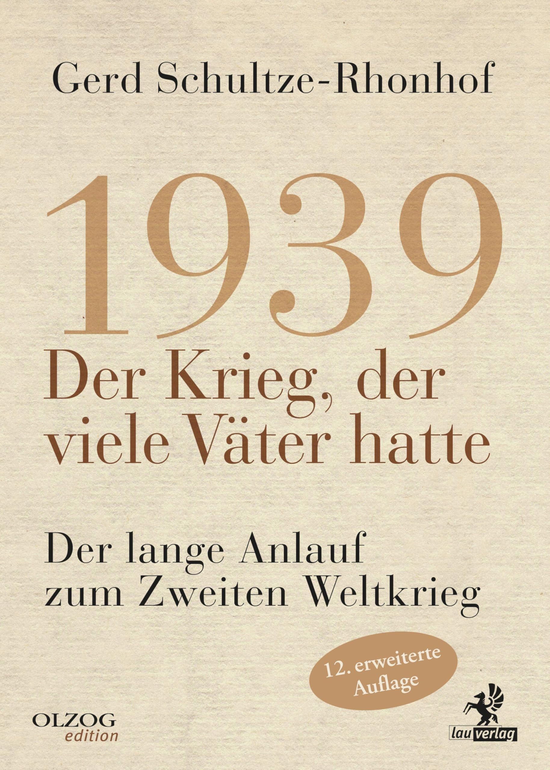 1939 - Der Krieg, der viele Väter hatte: Der lange Anlauf zum Zweiten Weltkrieg