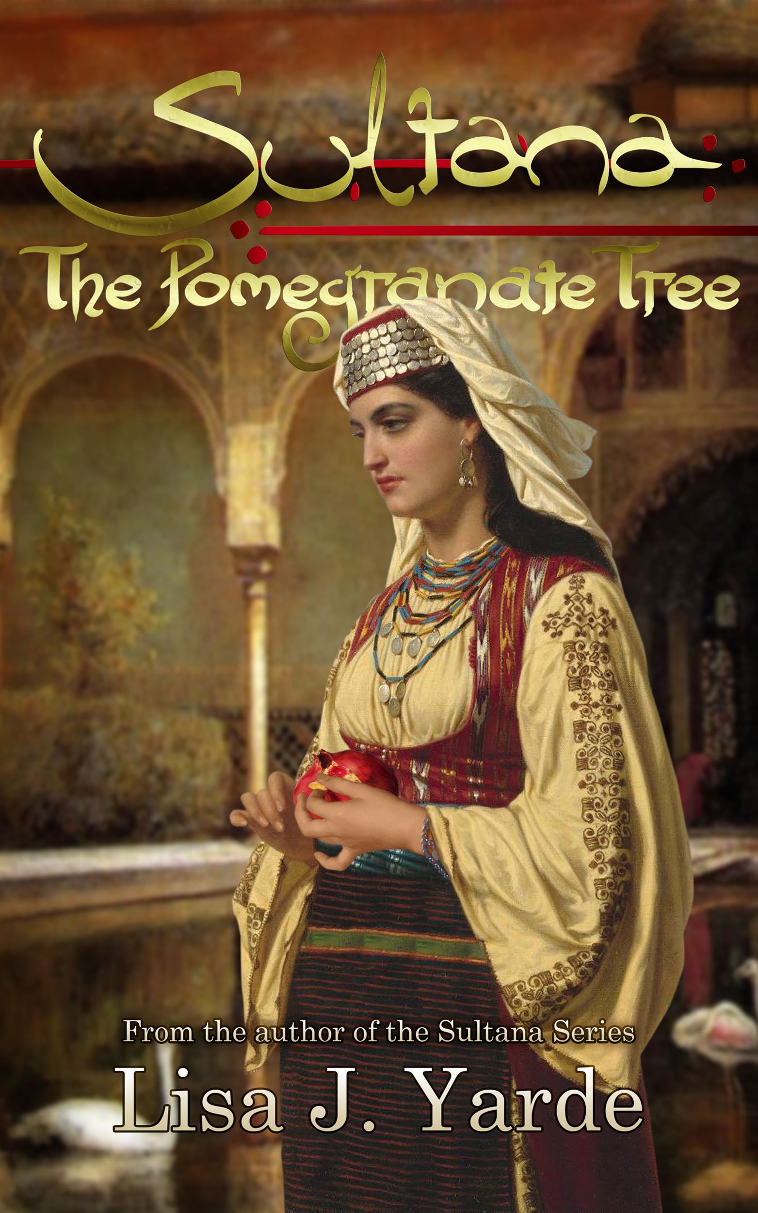 Sultana: The Pomegranate Tree (A Novel of Moorish Spain)