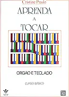 Aprenda a tocar Órgão e Teclado - 1º volume: Curso básico