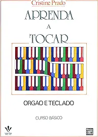 Aprenda a tocar Órgão e Teclado - 1º volume: Curso básico