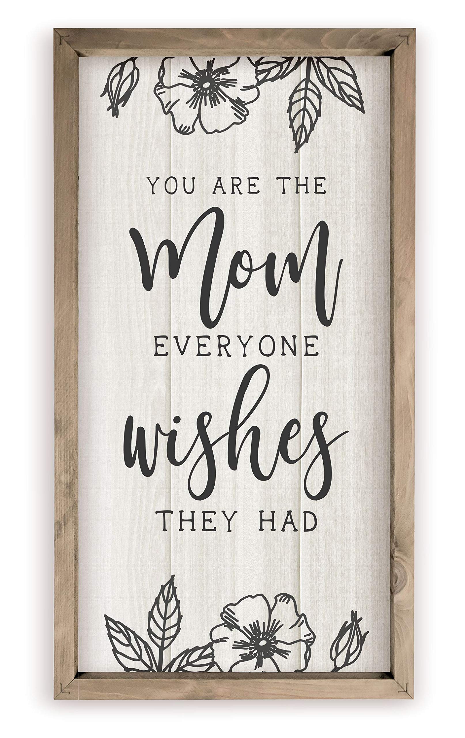 You Are The Mom Everyone Wishes They Had Rustic Framed Wood Farmhouse Wall Sign 9x18 Frame Included