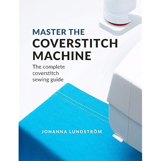 Master the Coverstitch Machine: The complete coverstitch sewing guide