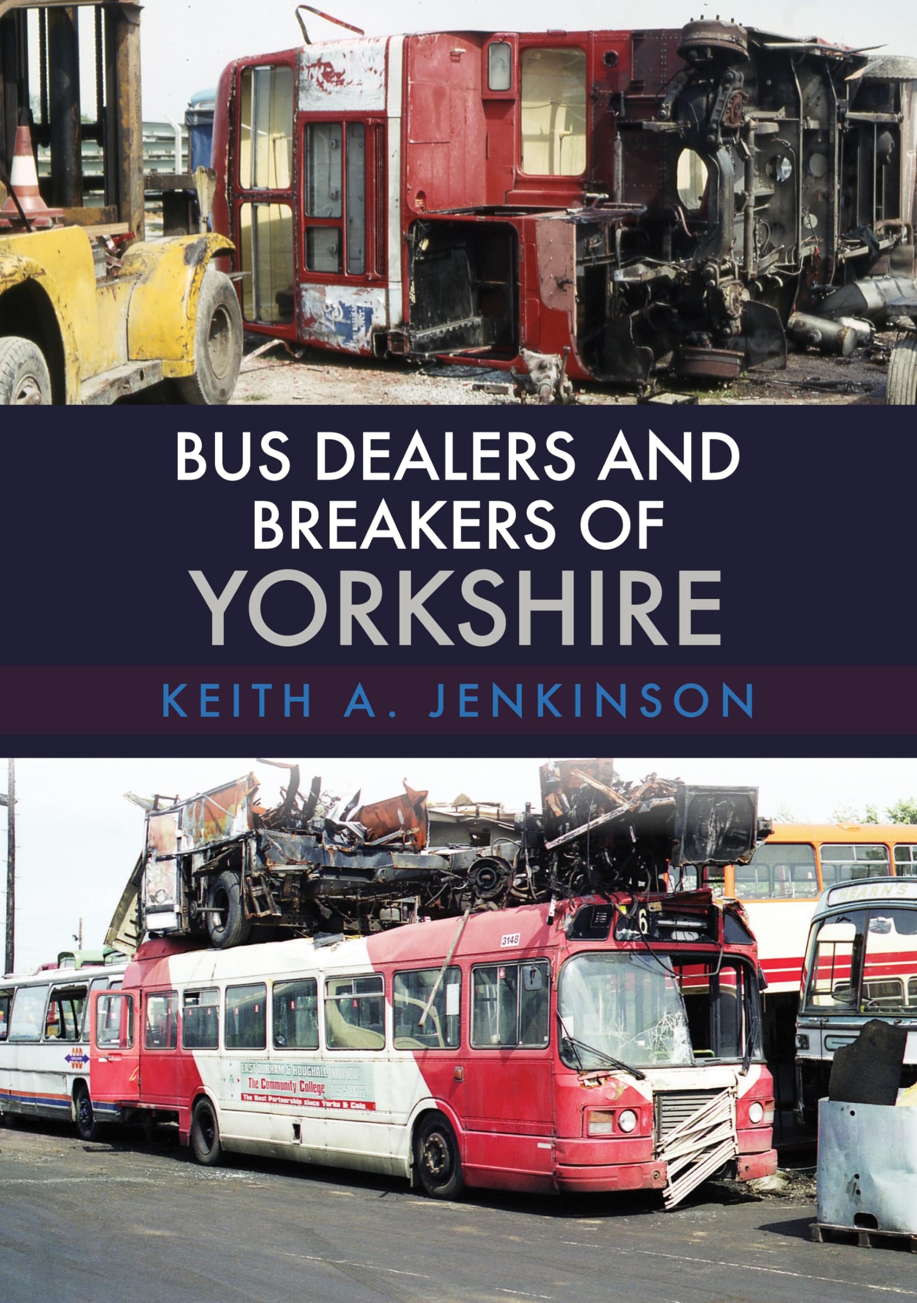 Bus Dealers and Breakers of Yorkshire by Keith A. Jenkinson - 9781445674926