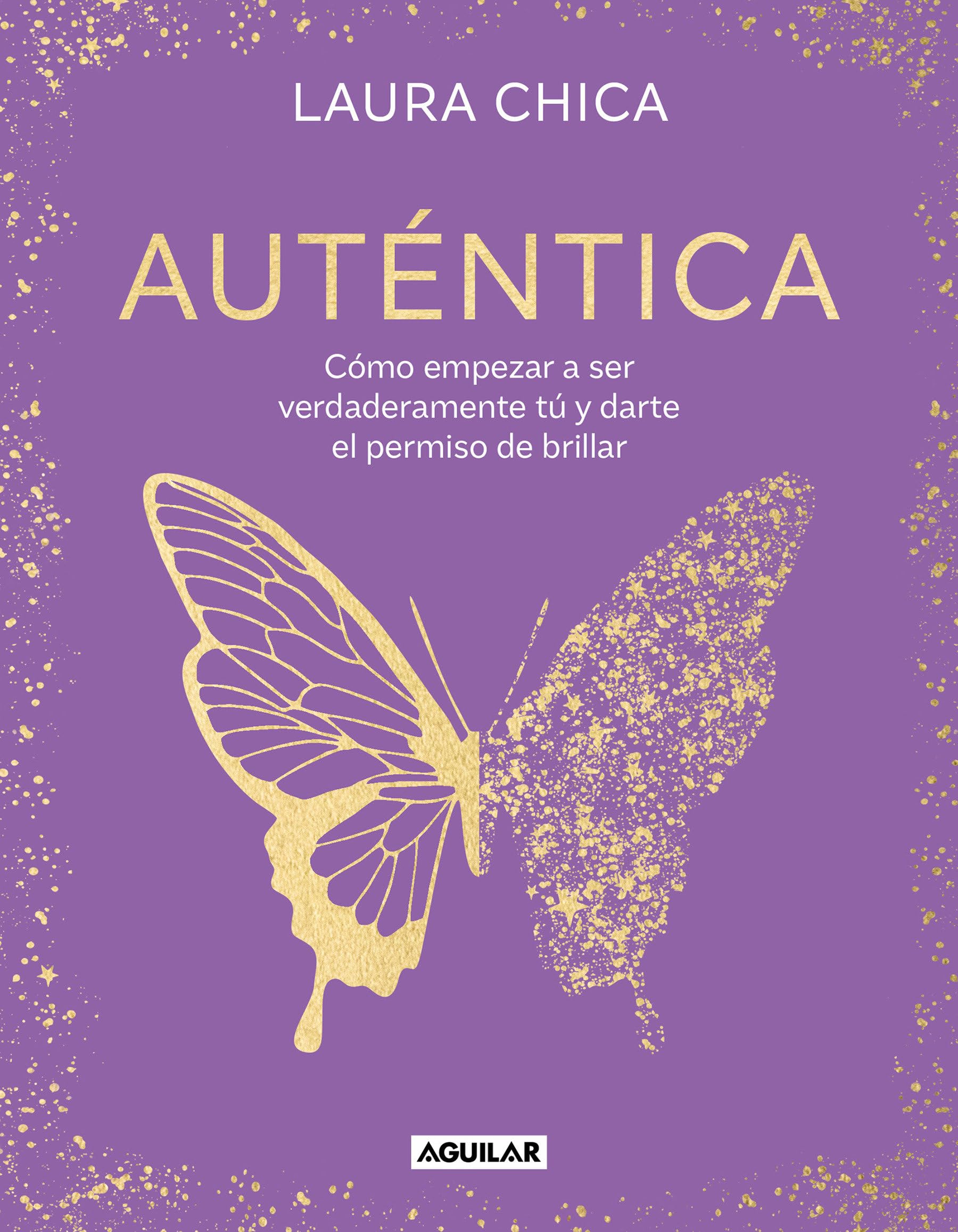 Auténtica: Cómo Empezar a Ser Verdaderamente Tú Y Darte El Permiso de Brillar / Authentic: Cómo empezar a ser verdaderamente tú y darte el permiso de brillar (Inspiración)
